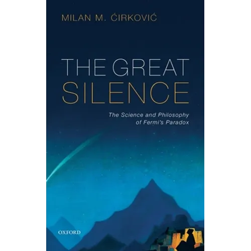 Great Silence: Science and Philosophy of Fermi's Paradox