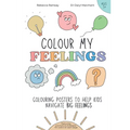 Colour My Feelings: Colouring posters to help kids navigate big feelings