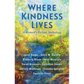 Where Kindness Lives: A Women's Fiction Anthology