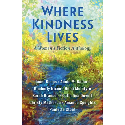 Where Kindness Lives: A Women's Fiction Anthology