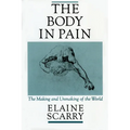 The Body in Pain: The Making and Unmaking of the World