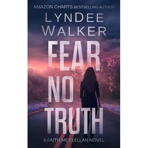 Fear No Truth: A Faith McClellan Novel