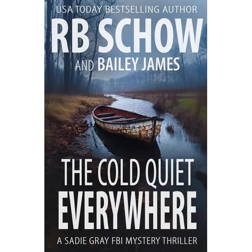 The Cold Quiet Everywhere: A Sadie Gray FBI Mystery Series