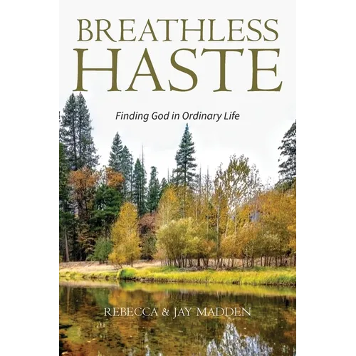 Breathless Haste: Finding God in Ordinary Life