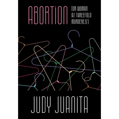 Abortion (or Woman as Threefold Murderess)