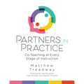 Partners in Practice: Co-Teaching at Every Stage of Instruction (a Sequential Guide for Co-Teaching at Every Stage)