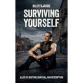 Surviving Yourself, A Life of Rhythm, Survival, and Redemption