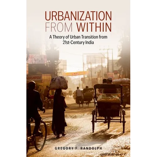 Urbanization from Within: A Theory of Urban Transition from 21st-Century India