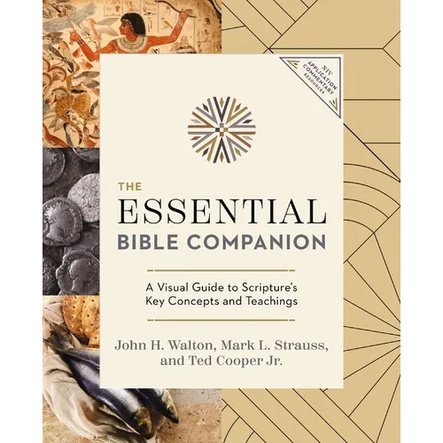 The Essential Bible Companion: A Visual Guide to Scripture's Key Concepts and Teachings