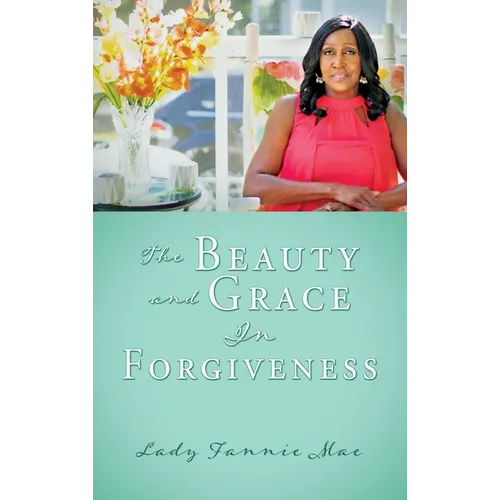 The Beauty and Grace In Forgiveness