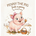 Penny the Pig Finds a Penny
