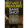 Bank Shot: A Dortmunder Novel