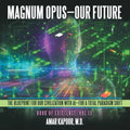 Magnum Opus-Our Future: The Blueprint for Our Civilization with AI-for a Total Paradigm Shift