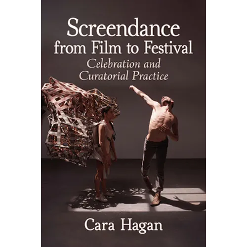Screendance from Film to Festival: Celebration and Curatorial Practice