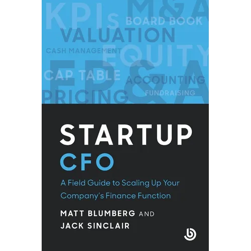 Startup CFO: A Field Guide to Scaling Up Your Company's Finance Function
