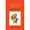 Bob the Robin: A Love Letter to Britain's Favourite Bird