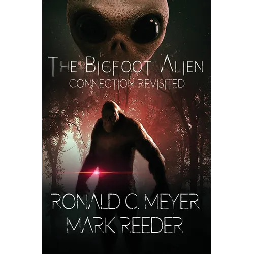 The Bigfoot Alien Connection Revisited
