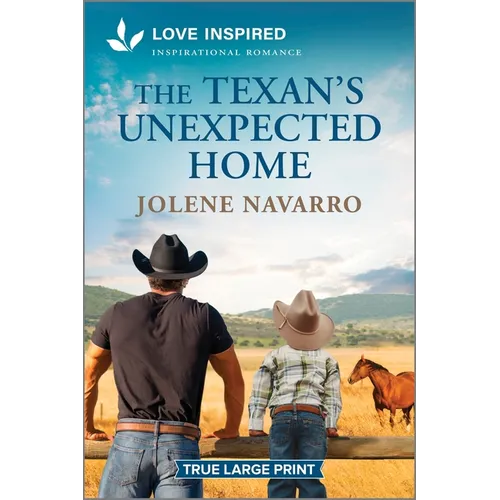 The Texan's Unexpected Home: An Uplifting Inspirational Romance