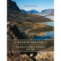Baffin Island: Field Research and High Arctic Adventure, 1961-67