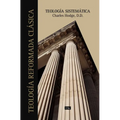 Teología Sistemática de Charles Hodge