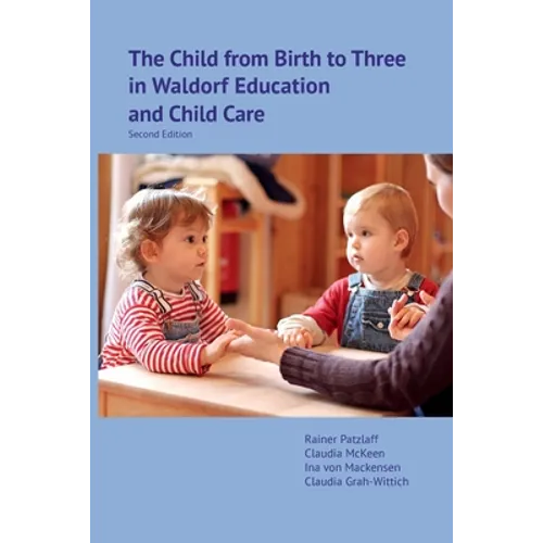 The Child from Birth to Three in Waldorf Education and Child Care: Second Edition