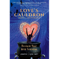 Love's Cauldron: Reclaim Your Wild Feminine