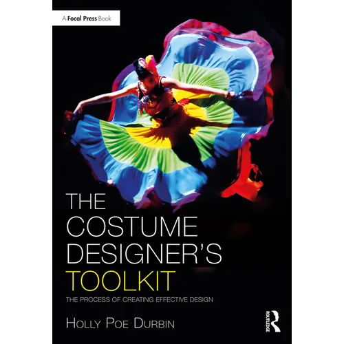 The Costume Designer's Toolkit: The Process of Creating Effective Design