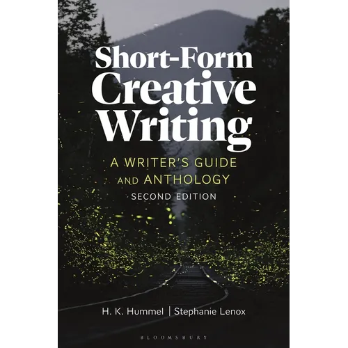 Short-Form Creative Writing: A Writer's Guide and Anthology