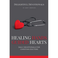 Healing Hands, Guided Hearts: Daily Devotionals for Christian Doctors