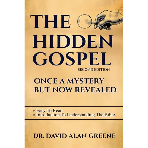 The Hidden Gospel: Once A Mystery But Now Revealed