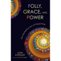 Folly, Grace, and Power: The Mysterious Act of Preaching