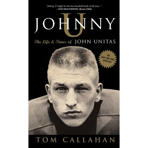 Johnny U: The Life and Times of John Unitas