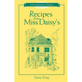 Recipes from Miss Daisy's - 25th Anniversary Edition
