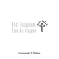 End Escapism, Seek His Kingdom