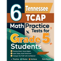 6 Tennessee TCAP Grade 5 Math Practice Tests: A Complete Guide to Building Math Mastery and Excelling on the Tennessee TCAP Test