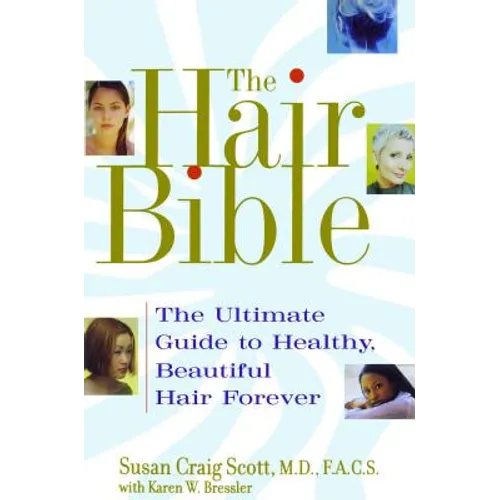 The Hair Bible: The Ultimate Guide to Healthy, Beautiful Hair Forever