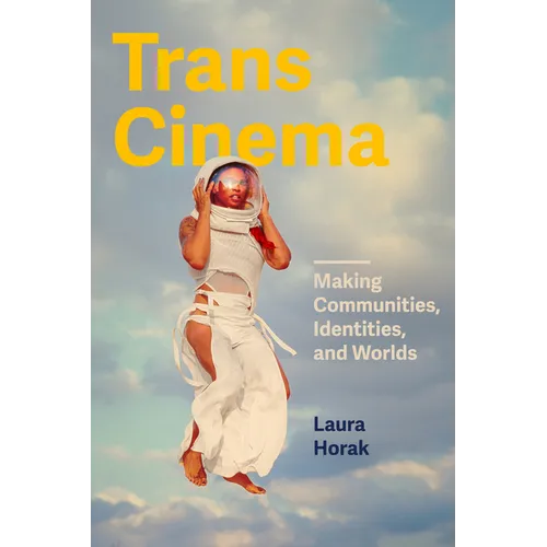 Trans Cinema: Making Communities, Identities, and Worlds