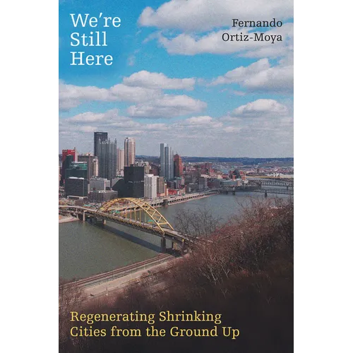 We're Still Here: Regenerating Shrinking Cities from the Ground Up