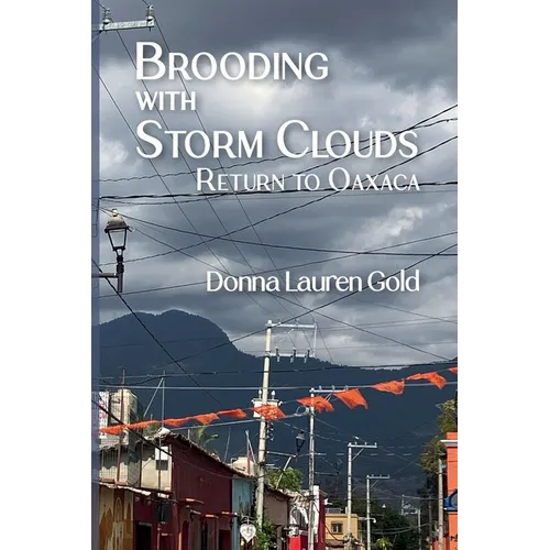 Brooding with Storm Clouds: Return to Oaxaca