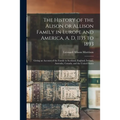 The History of the Alison or Allison Family in Europe and America, A. D. 1135 to 1893 [microform]: Giving an Account of the Family in Scotland, Englan