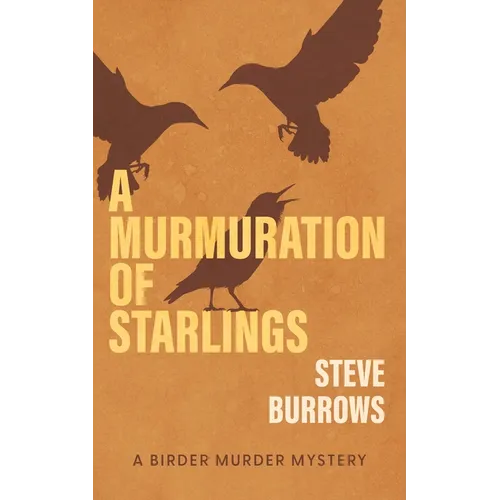 A Murmuration of Starlings: A Birder Murder Mystery