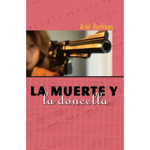 La Muerte Y La Doncella = Death and the Maiden