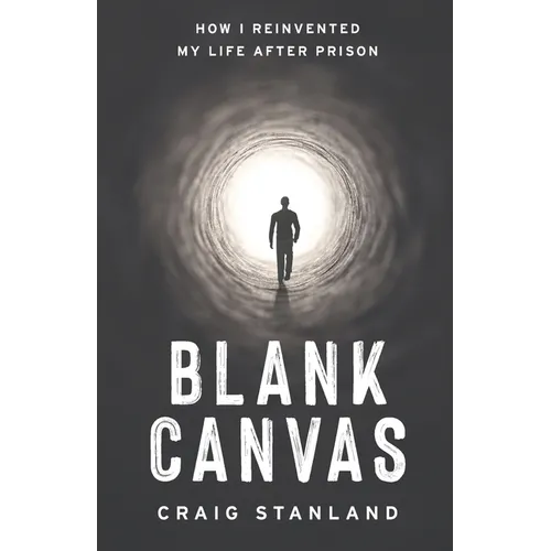Blank Canvas: How I Reinvented My Life after Prison