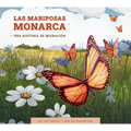 Las Mariposas Monarca: Una Historia de Migración: Spanish Edition