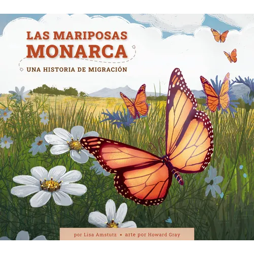 Las Mariposas Monarca: Una Historia de Migración: Spanish Edition