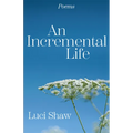 An Incremental Life: Poems