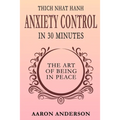 Thich Nhat Hahn Anxiety Control in 30 Minutes