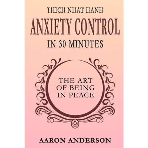 Thich Nhat Hahn Anxiety Control in 30 Minutes