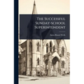 The Successful Sunday-school Superintendent