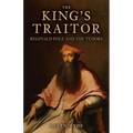 The King's Traitor: Reginald Pole and the Tudors